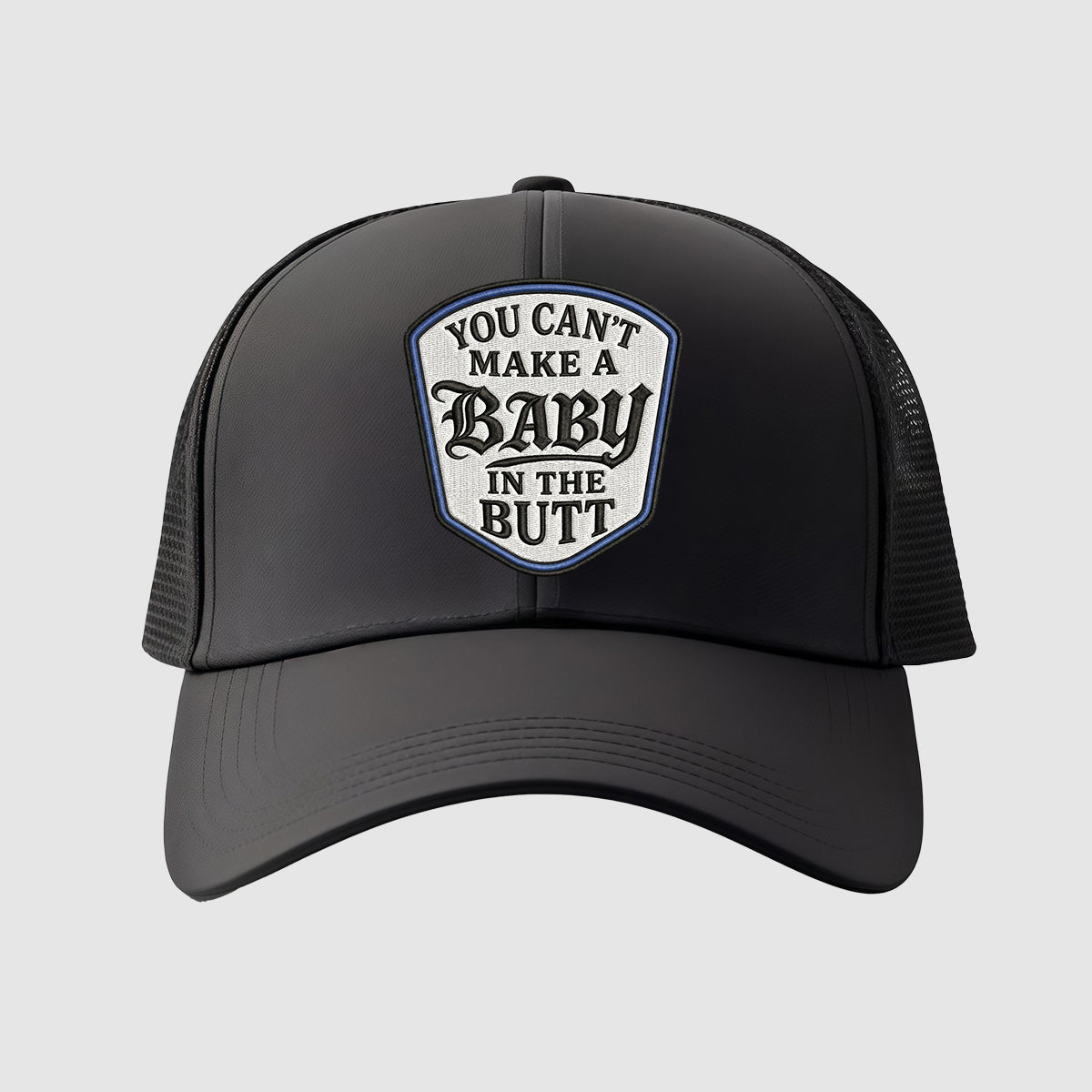You Can't Make A Baby In The Butt Hat