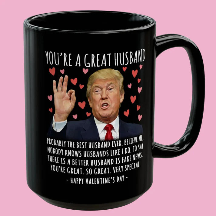 You're A Great Husband Happy Valentine's Day Trump Mug