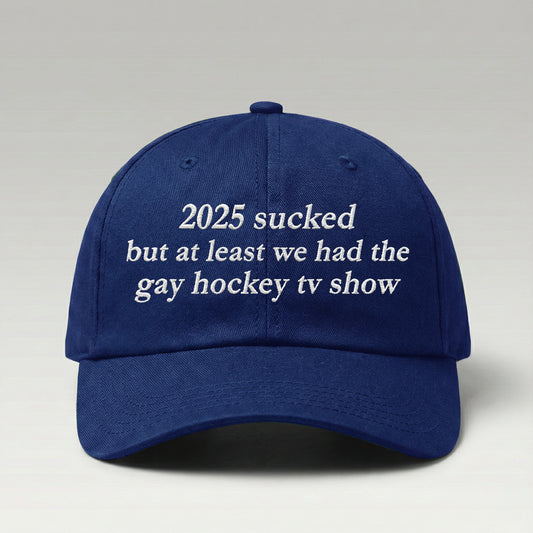 2025 Sucked But At Least We Had The Gay Hockey Tv Show Hat