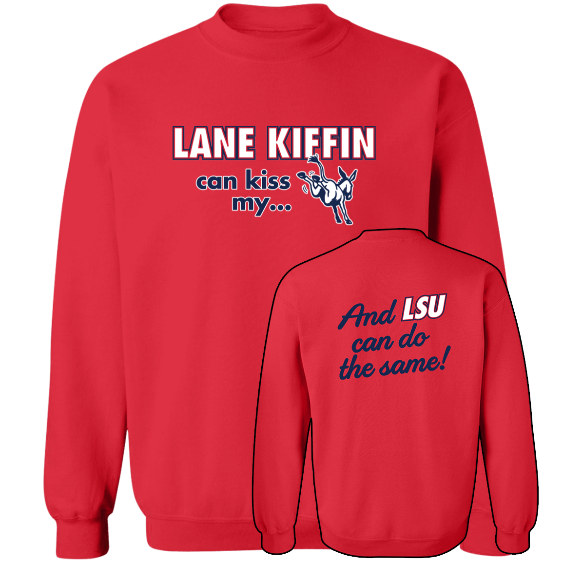 [Front + Back] Lane Kiffin Can Kiss My And Lsu Can Do The Same Sweatshirt