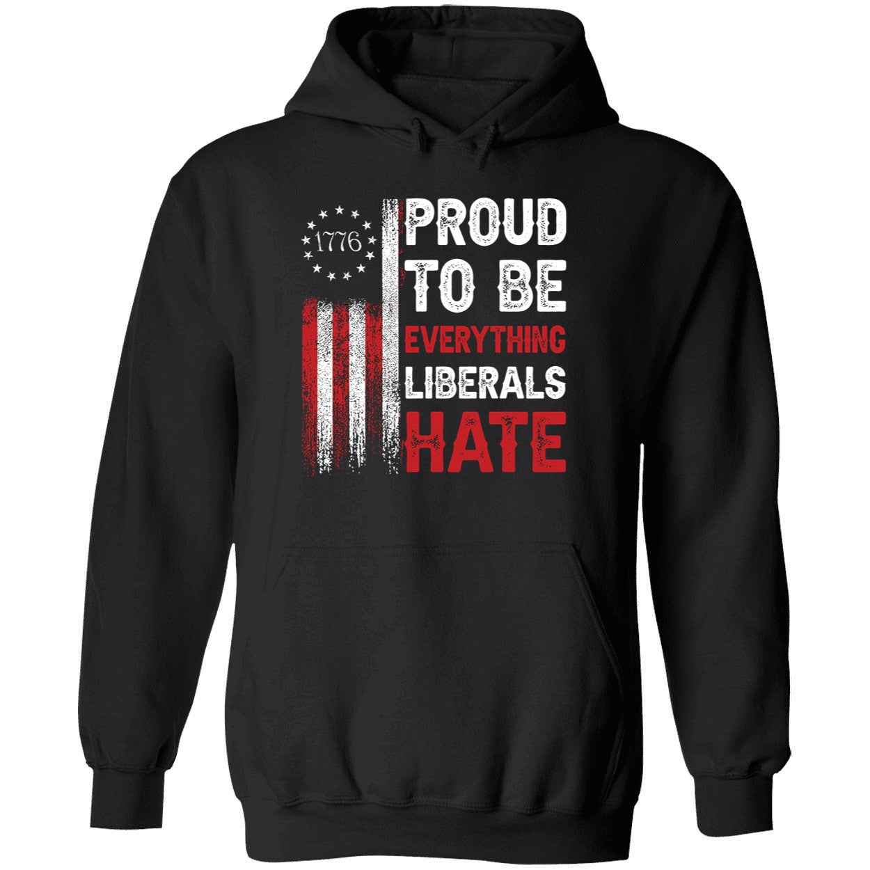 1776 Proud To Be Everything Liberals Hate Shirt