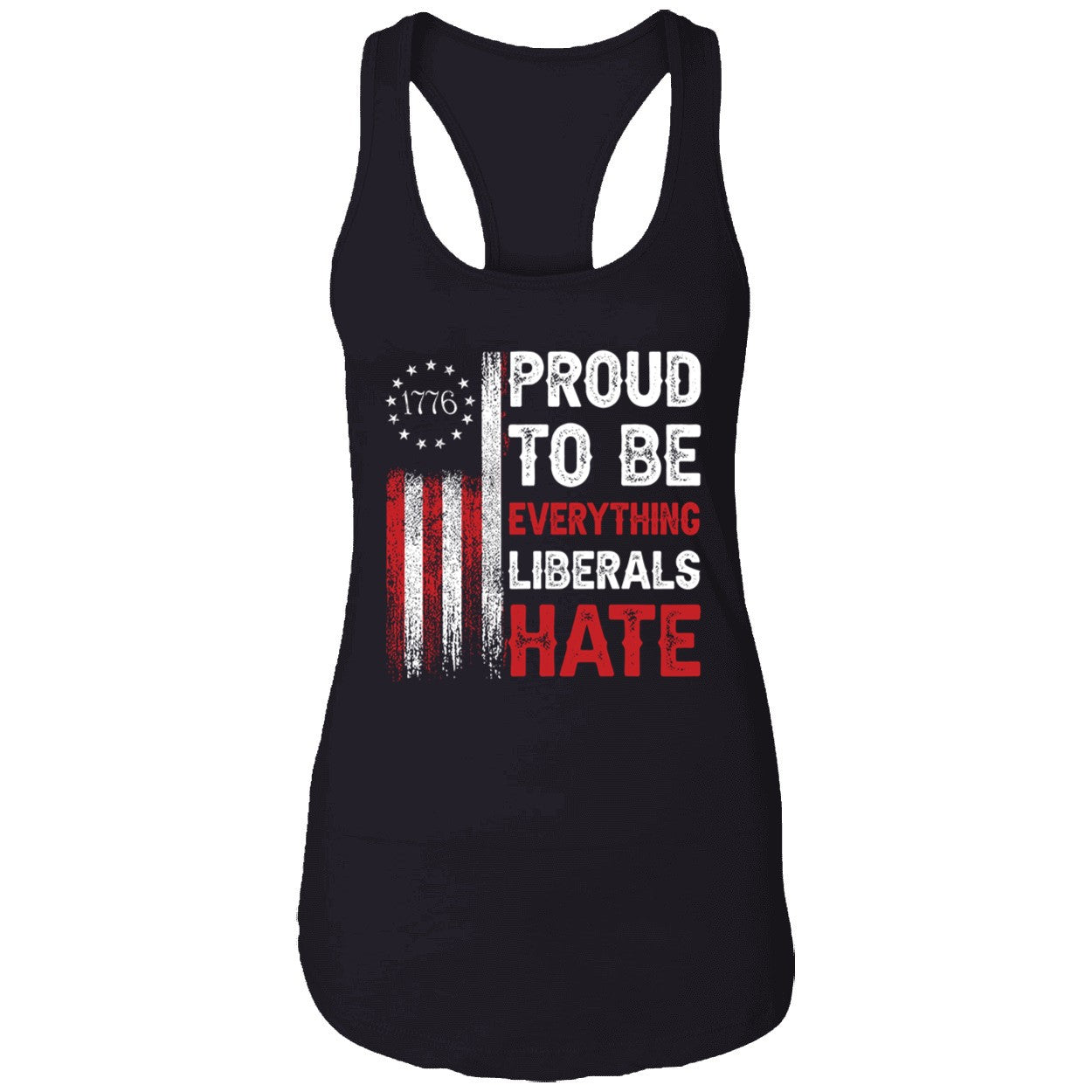 1776 Proud To Be Everything Liberals Hate Shirt
