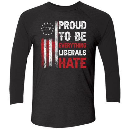 1776 Proud To Be Everything Liberals Hate Shirt