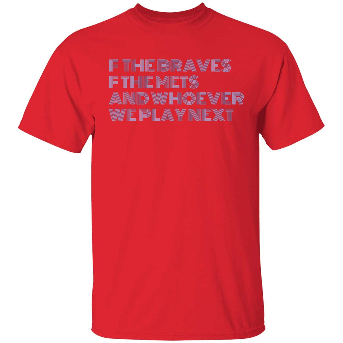 F The Braves F The Mets And Whoever We Play Next Shirt