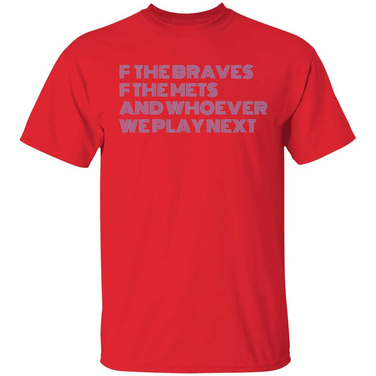F The Braves F The Mets And Whoever We Play Next Shirt