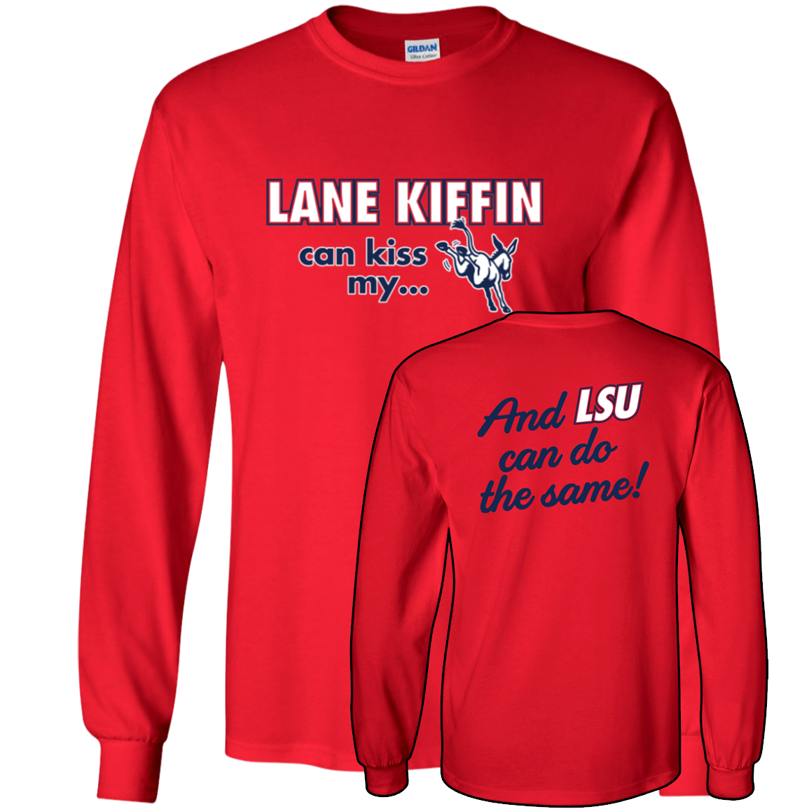 [Front + Back] Lane Kiffin Can Kiss My And Lsu Can Do The Same Long Sleeve Shirt