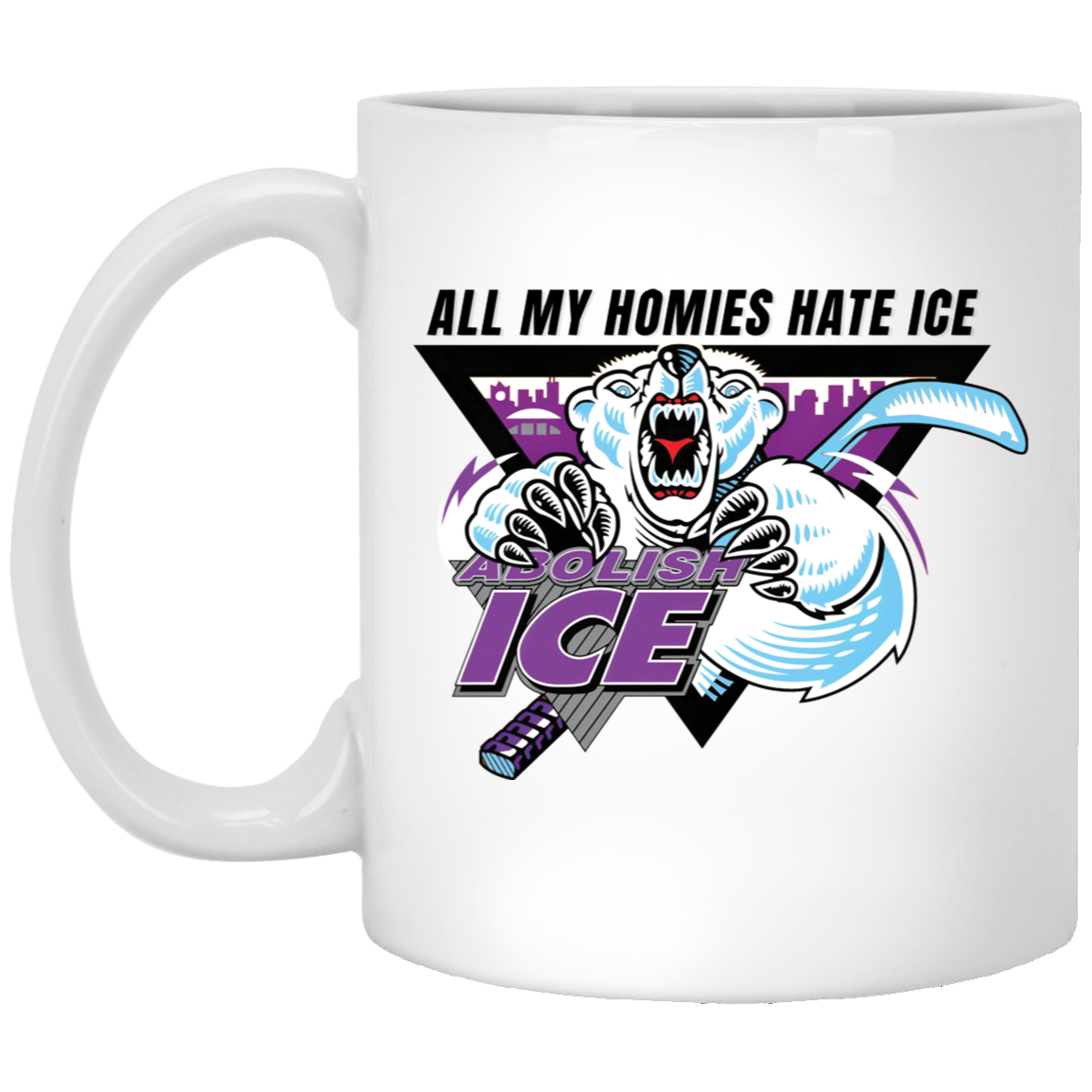 Abolish ICE All My Homies Hate ICE Mug