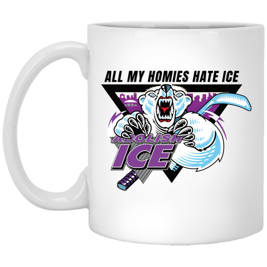 Abolish ICE All My Homies Hate ICE Mug