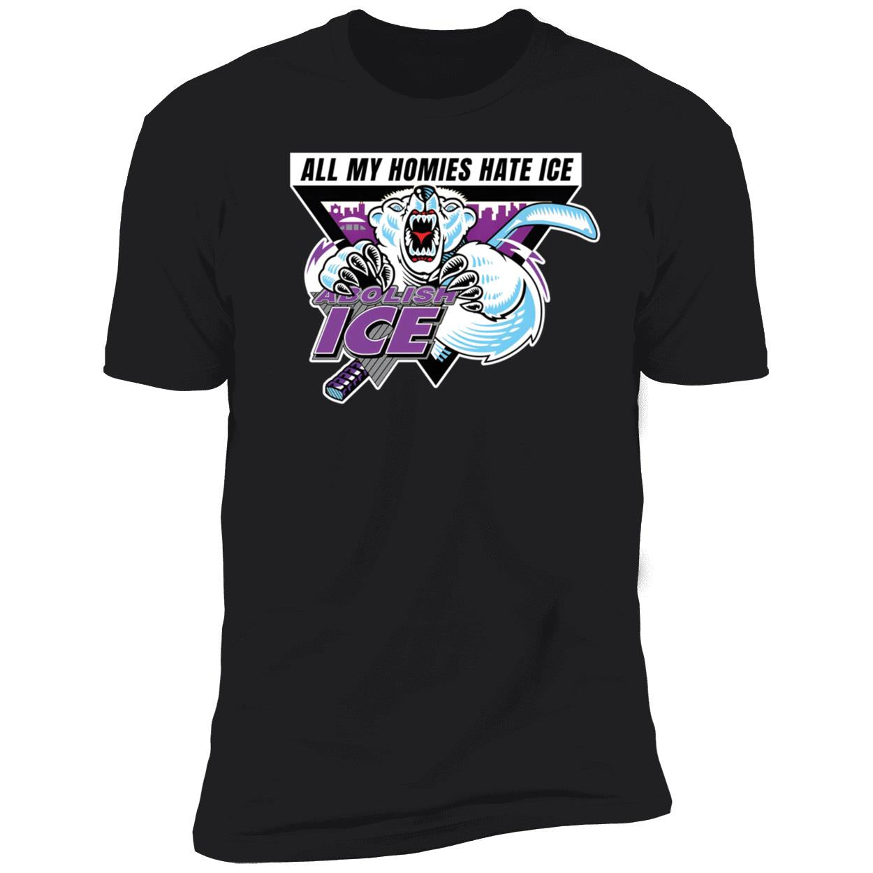 Abolish ICE All My Homies Hate ICE Premium SS T-Shirt