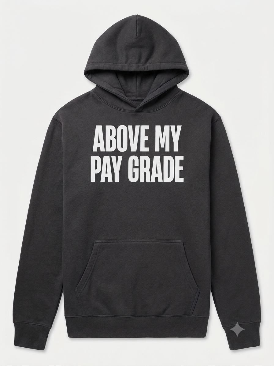 Above My Pay Grade Sweatshirt