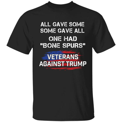 All Gave Some Some Gave All One Had Bone Spurs Veterans Against Trump Shirt