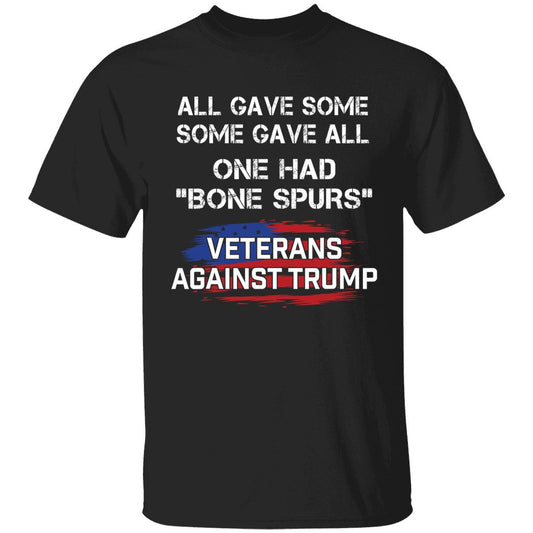 All Gave Some Some Gave All One Had Bone Spurs Veterans Against Trump Shirt