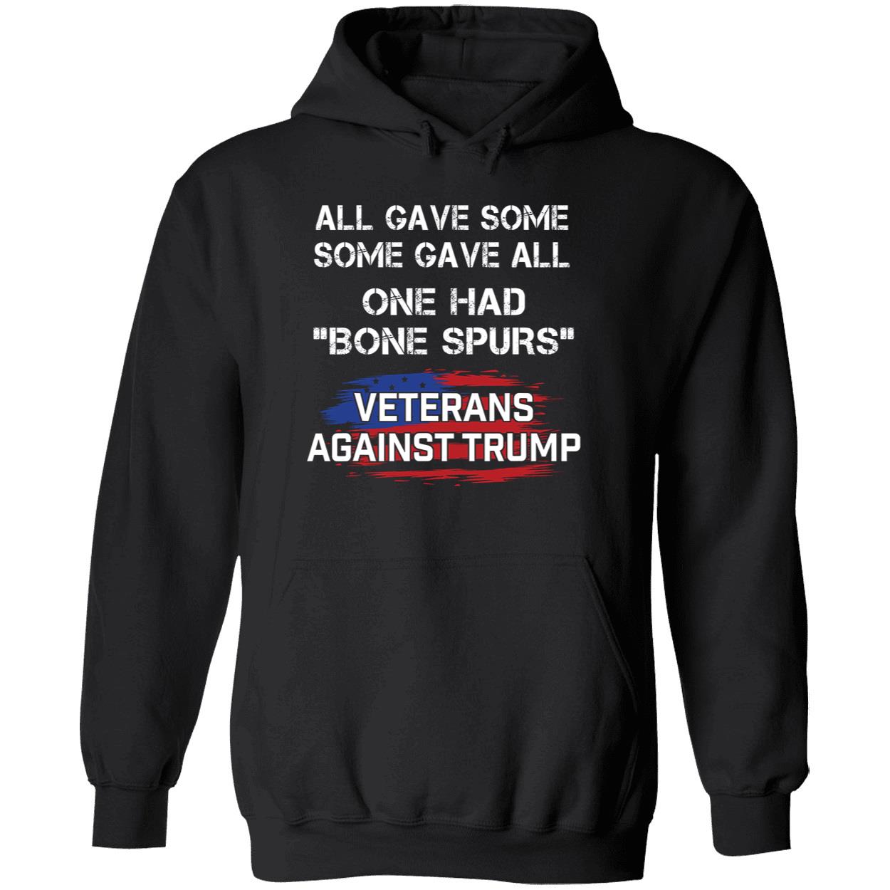 All Gave Some Some Gave All One Had Bone Spurs Veterans Against Trump Shirt