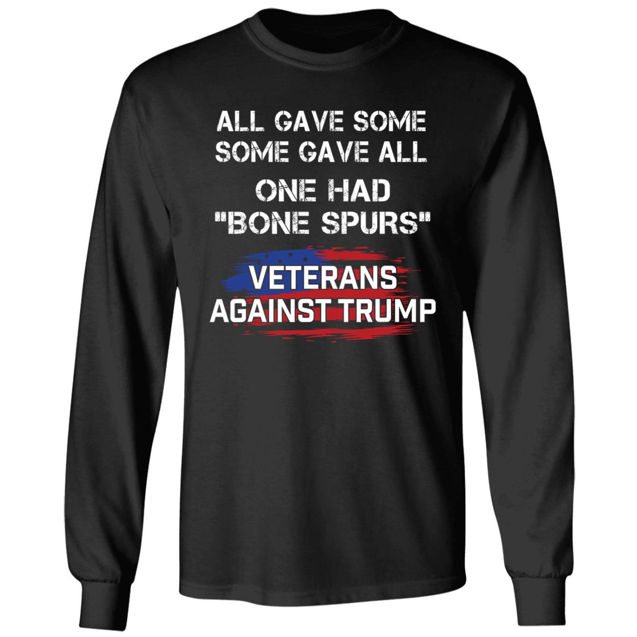 All Gave Some Some Gave All One Had Bone Spurs Veterans Against Trump Shirt