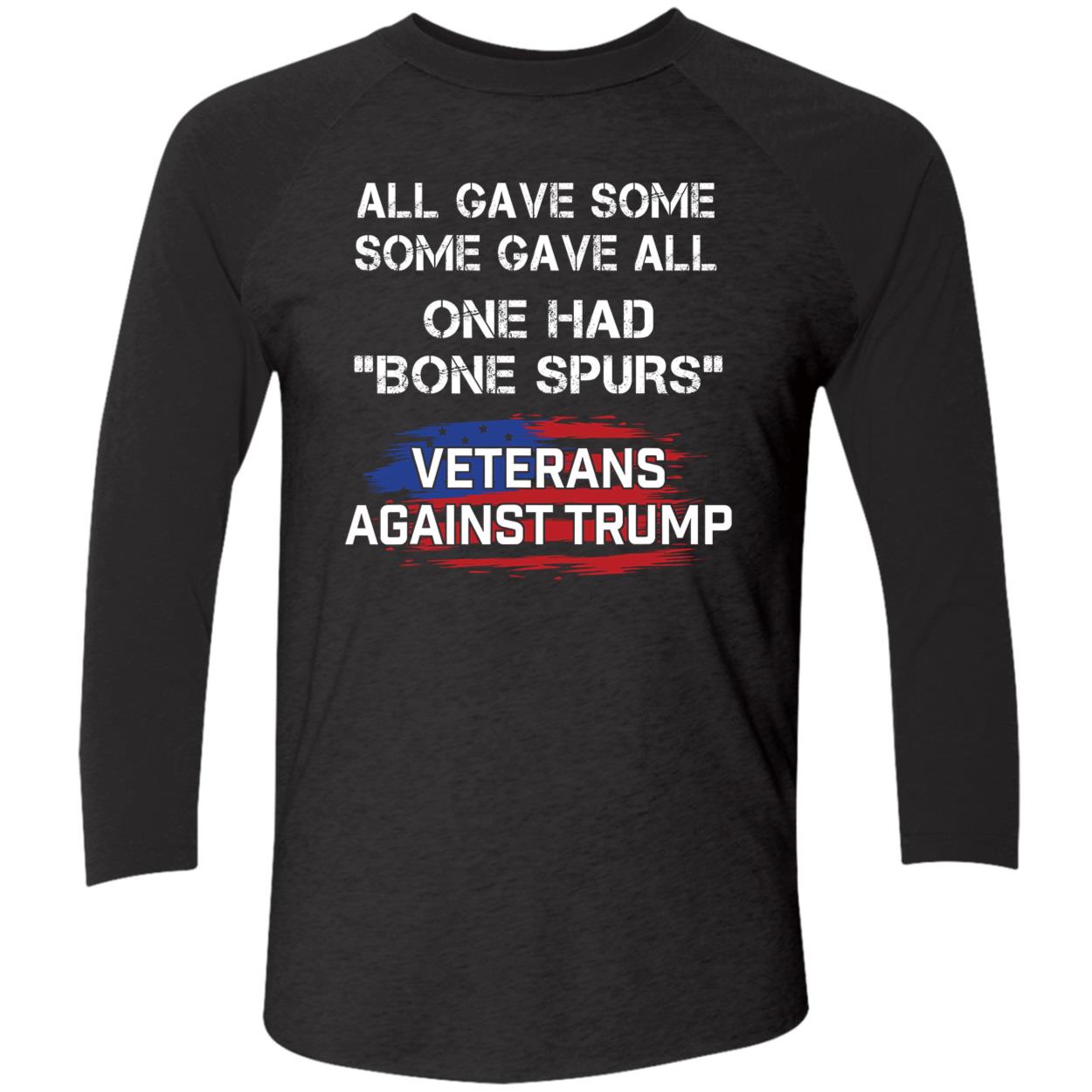 All Gave Some Some Gave All One Had Bone Spurs Veterans Against Trump Shirt
