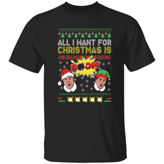 All I Want For Christmas Is Boom Christmas T-Shirt