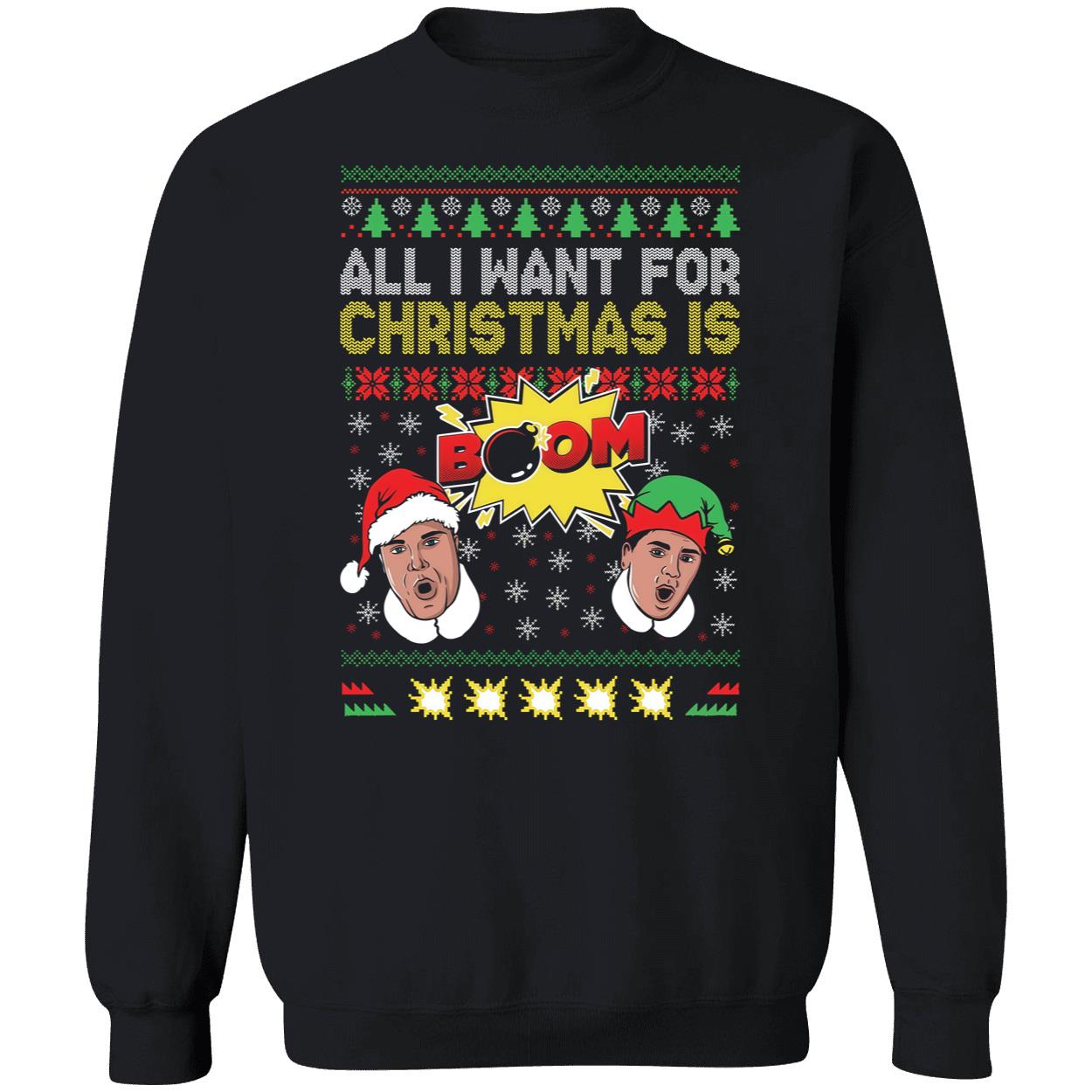 All I Want For Christmas Is Boom Christmas Sweatshirt