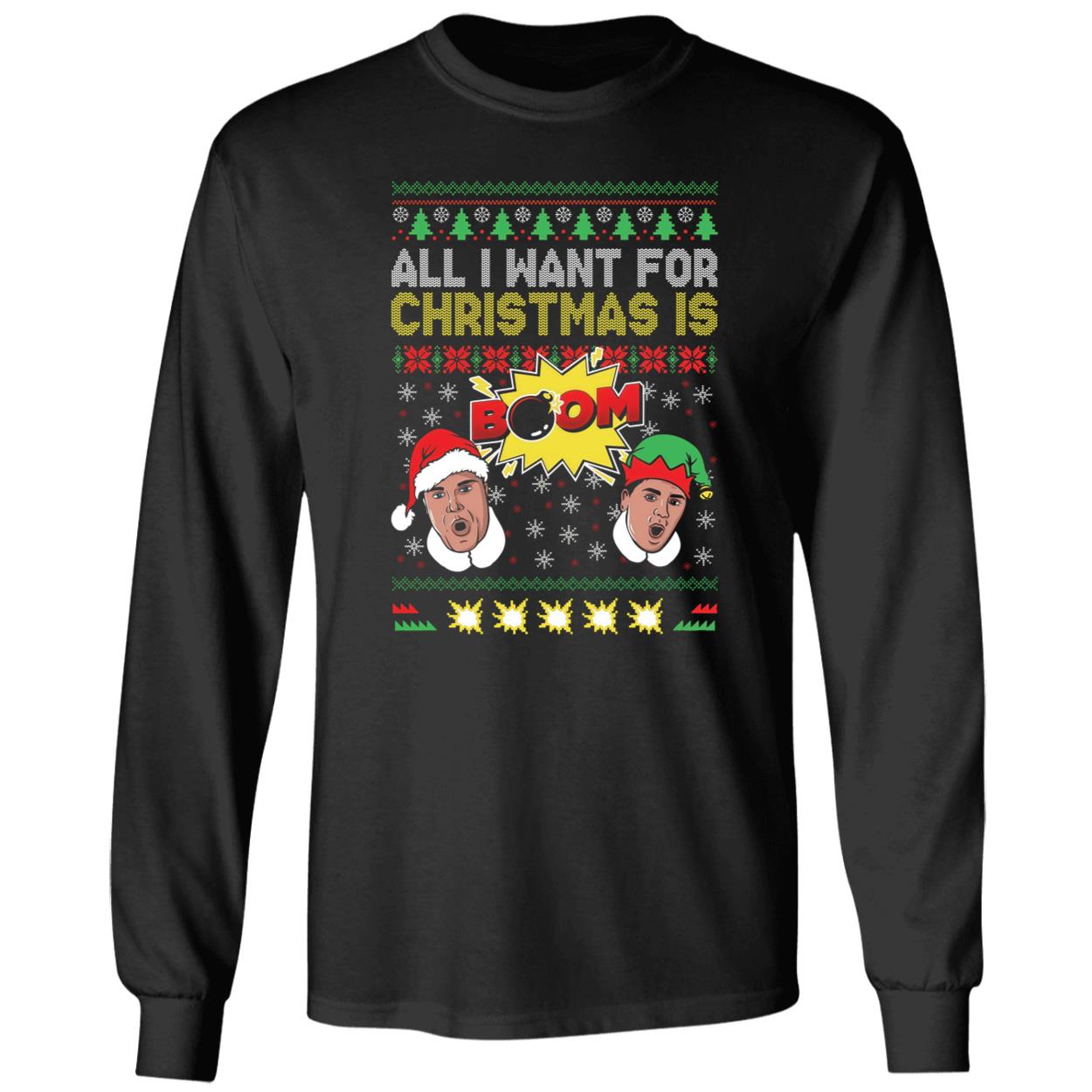 All I Want For Christmas Is Boom Christmas Long Sleeve Shirt