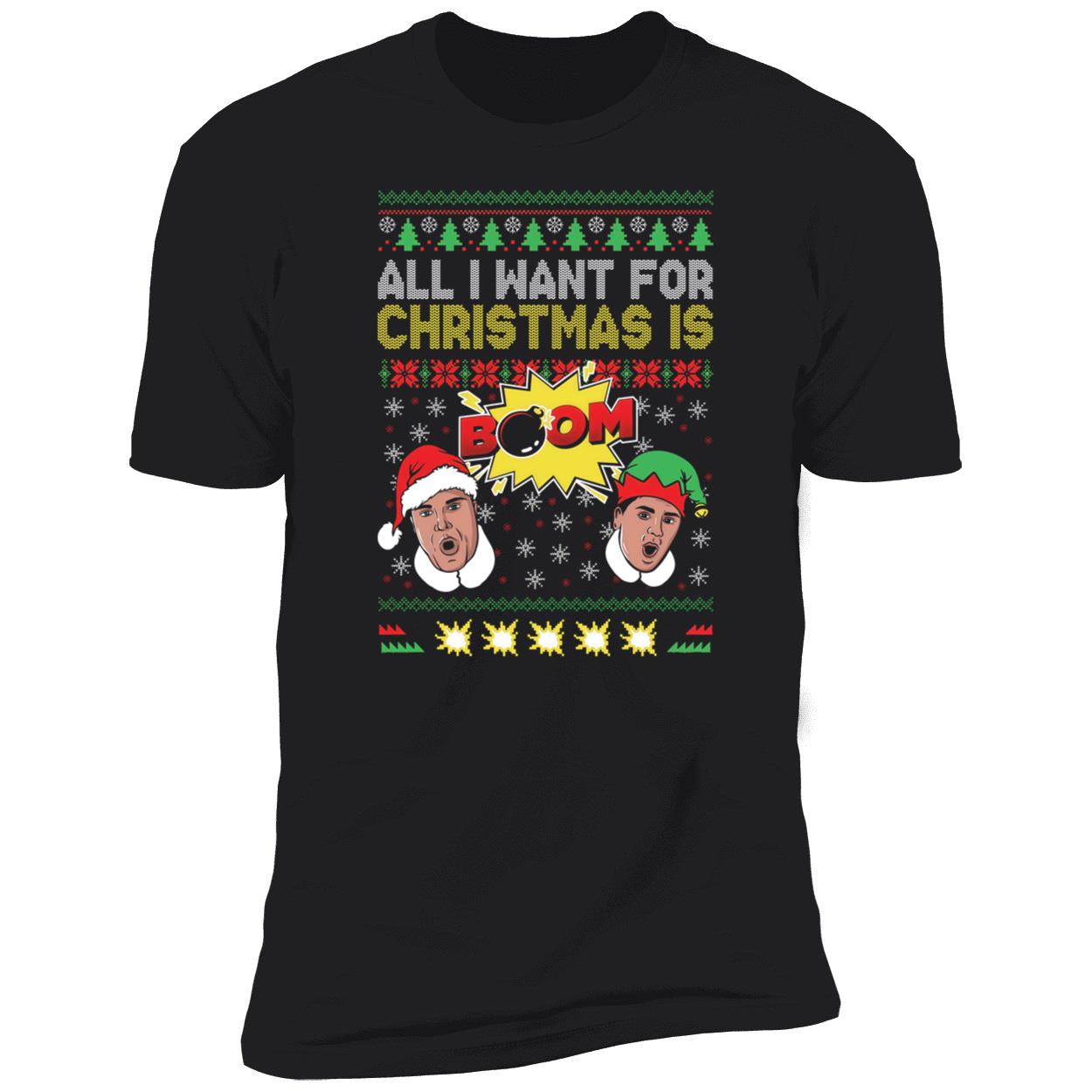 All I Want For Christmas Is Boom Christmas Premium SS T-Shirt