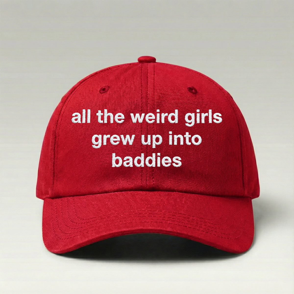 All The Weird Girls Grew Up Into Baddies Hat