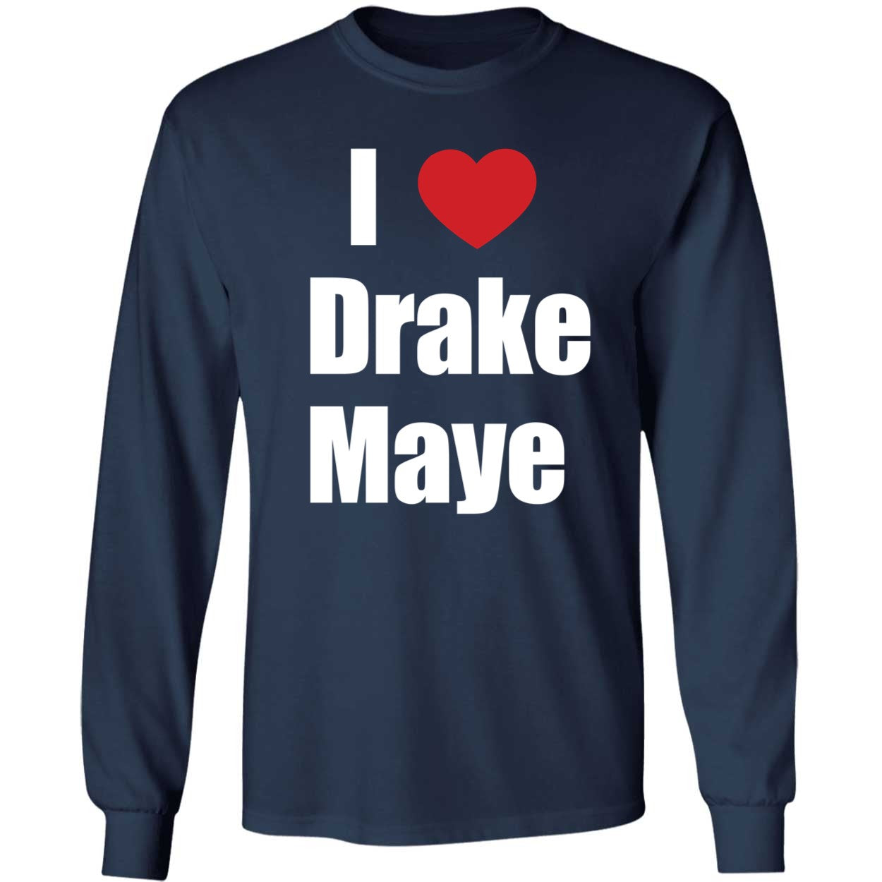 Ann Michael Maye I Love Drake Maye Shirt