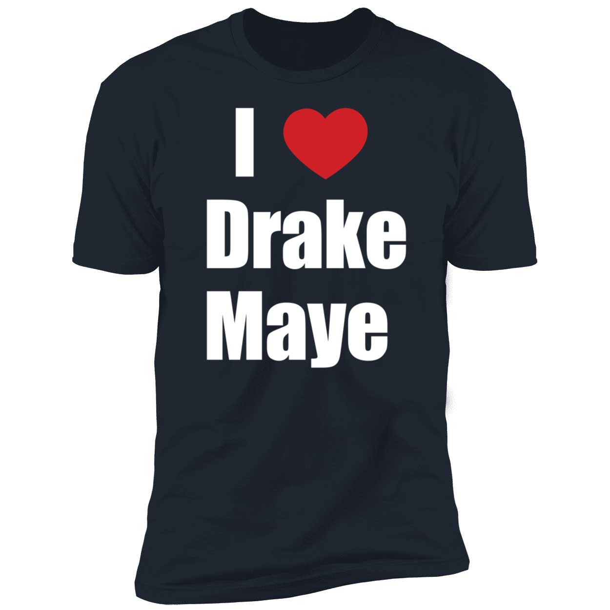 Ann Michael Maye I Love Drake Maye Shirt