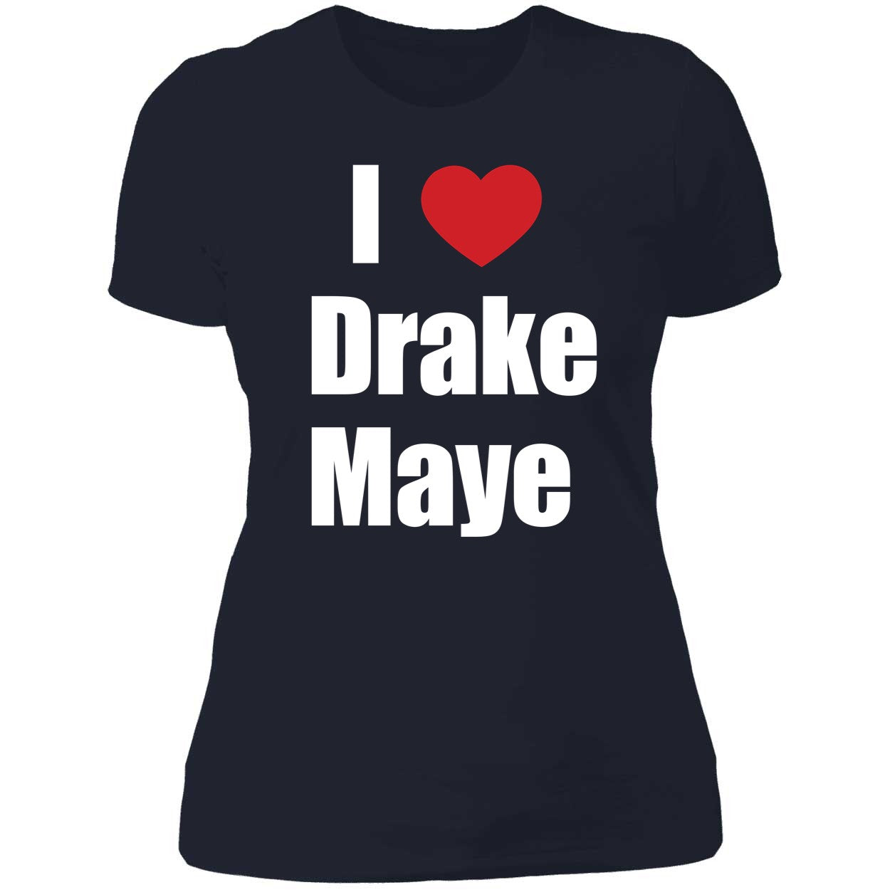 Ann Michael Maye I Love Drake Maye Shirt