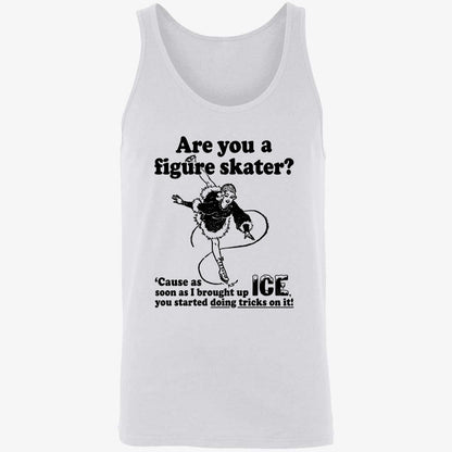 Are You A Figure Skater Cause As Soon As I Brought Up Ice Shirt