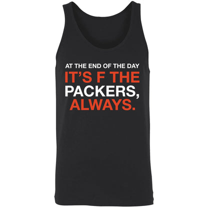 At The End Of The Day It's F The Packers Always Shirt