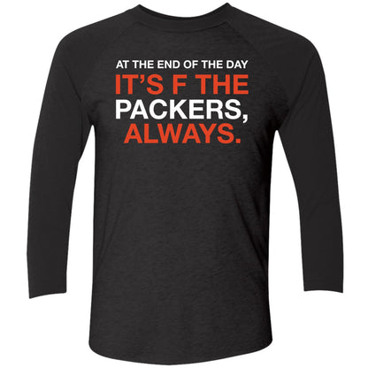 At The End Of The Day It's F The Packers Always Shirt
