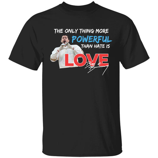 Bad Bunny The Only Thing More Powerful Than Hate Is Love Shirt