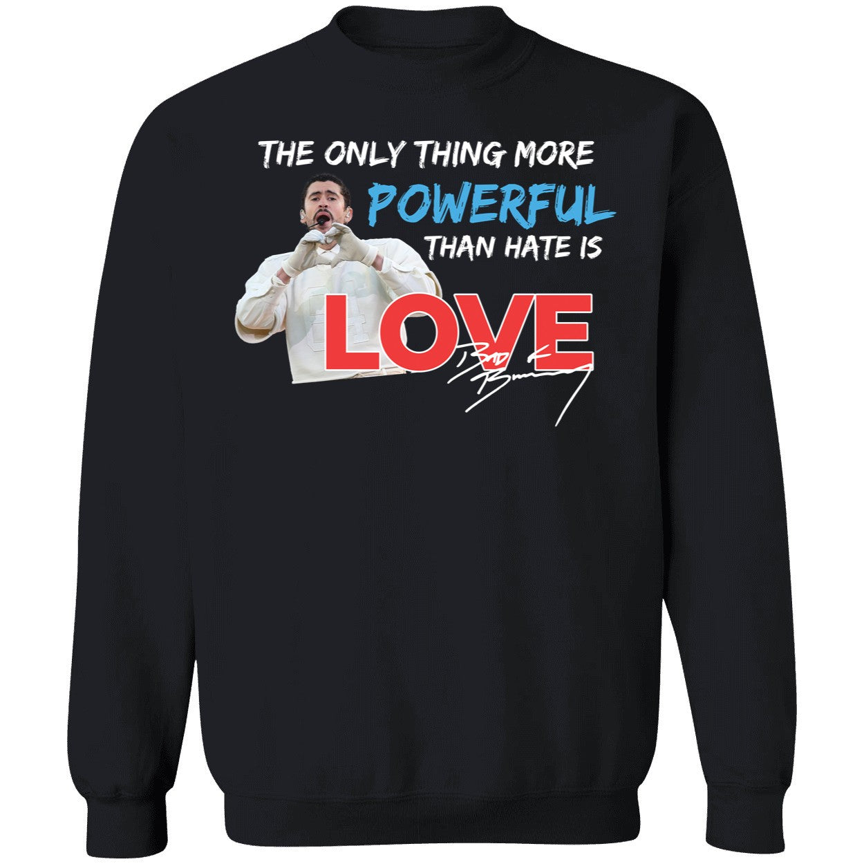 Bad Bunny The Only Thing More Powerful Than Hate Is Love Shirt