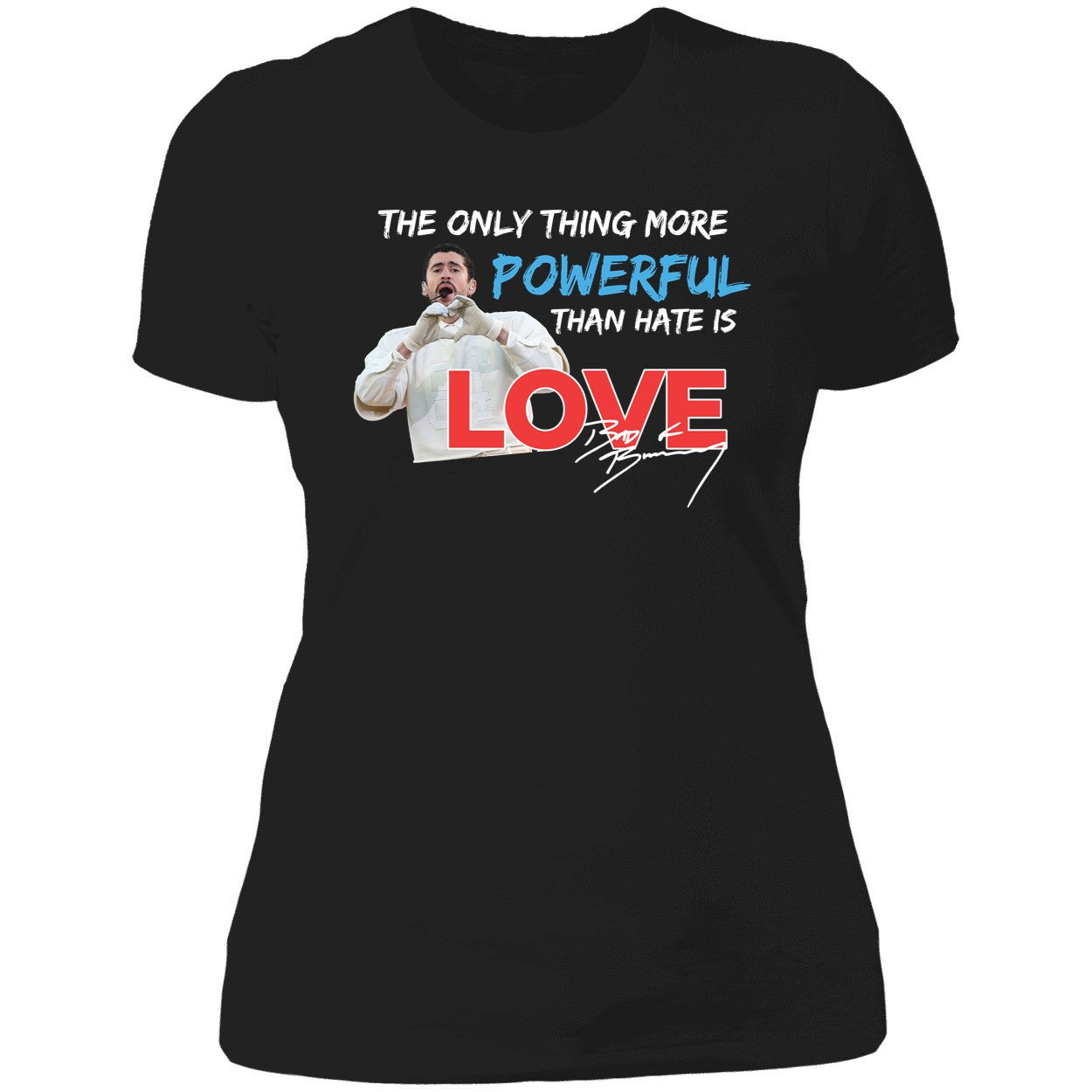 Bad Bunny The Only Thing More Powerful Than Hate Is Love Shirt