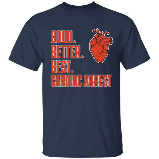 Bears Good Better Best Cardiac Arrest T-Shirt