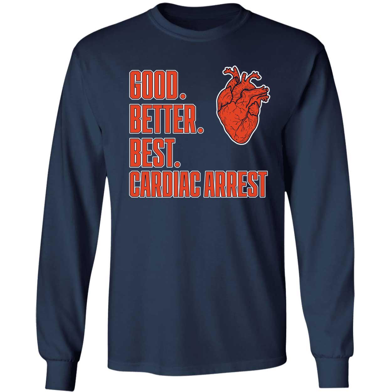 Bears Good Better Best Cardiac Arrest Long Sleeve Shirt