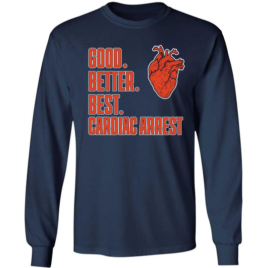 Bears Good Better Best Cardiac Arrest Long Sleeve Shirt