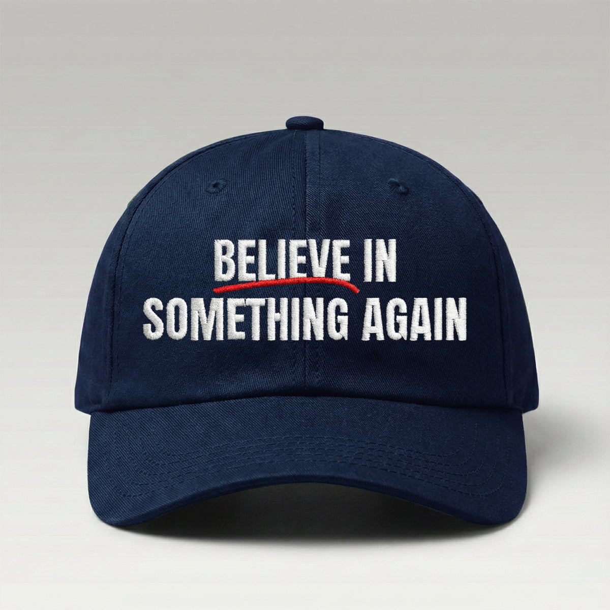 Believe In Something Again Hat