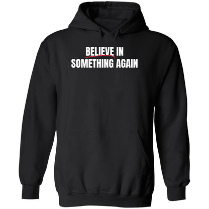 Believe In Something Again Shirt