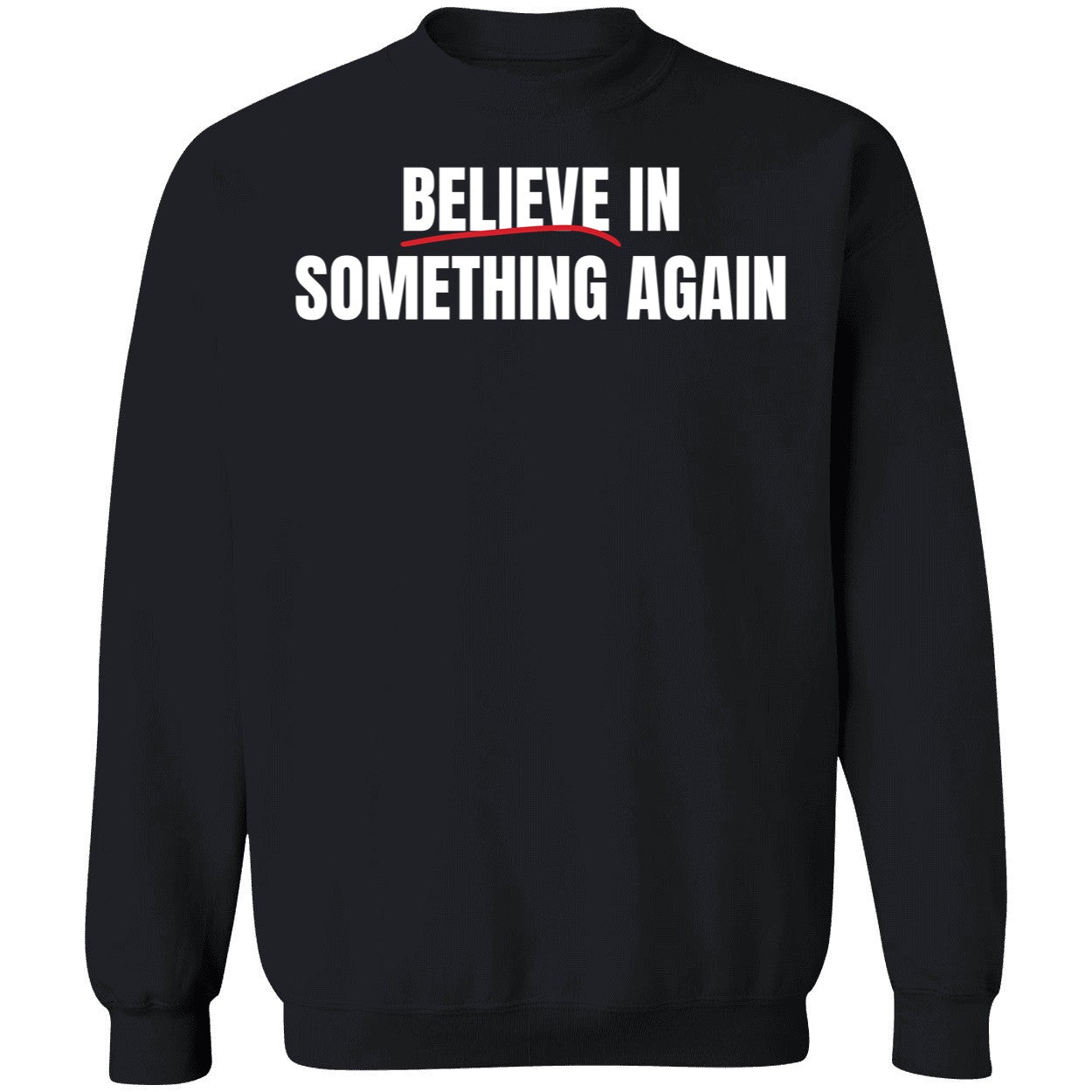 Believe In Something Again Shirt