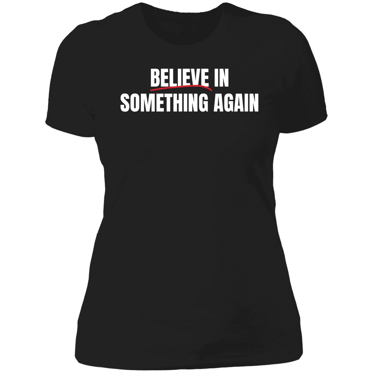 Believe In Something Again Shirt