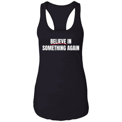 Believe In Something Again Shirt
