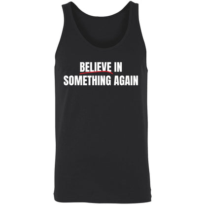 Believe In Something Again Shirt