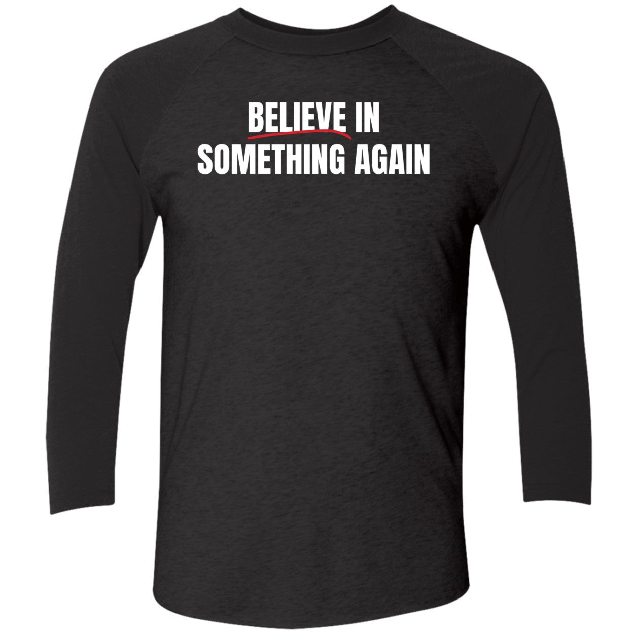 Believe In Something Again Shirt