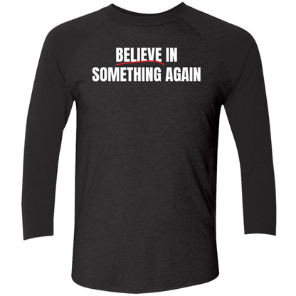 Believe In Something Again Shirt