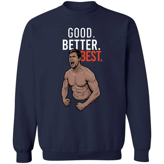 Ben Johnson Good Better Best Sweatshirt
