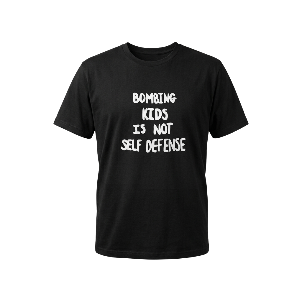 Bombing Kids Is Not Self Defense Shirt