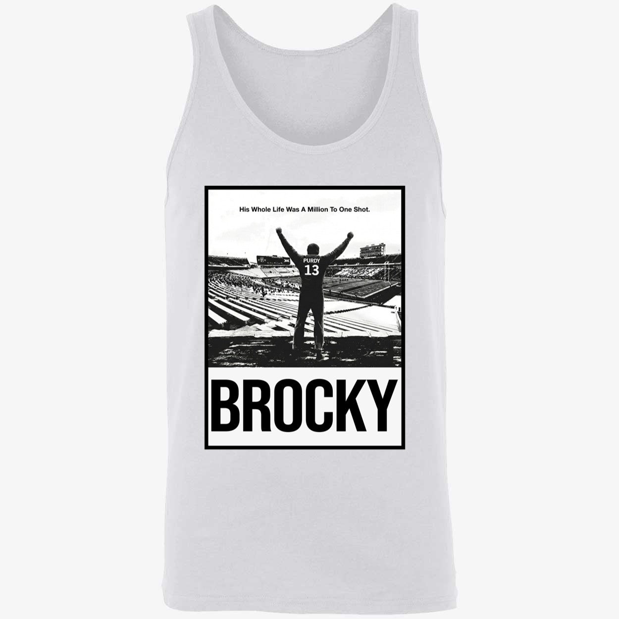 Brock Purdy Brocky His Whole Life Was A Million To One Shot Shirt