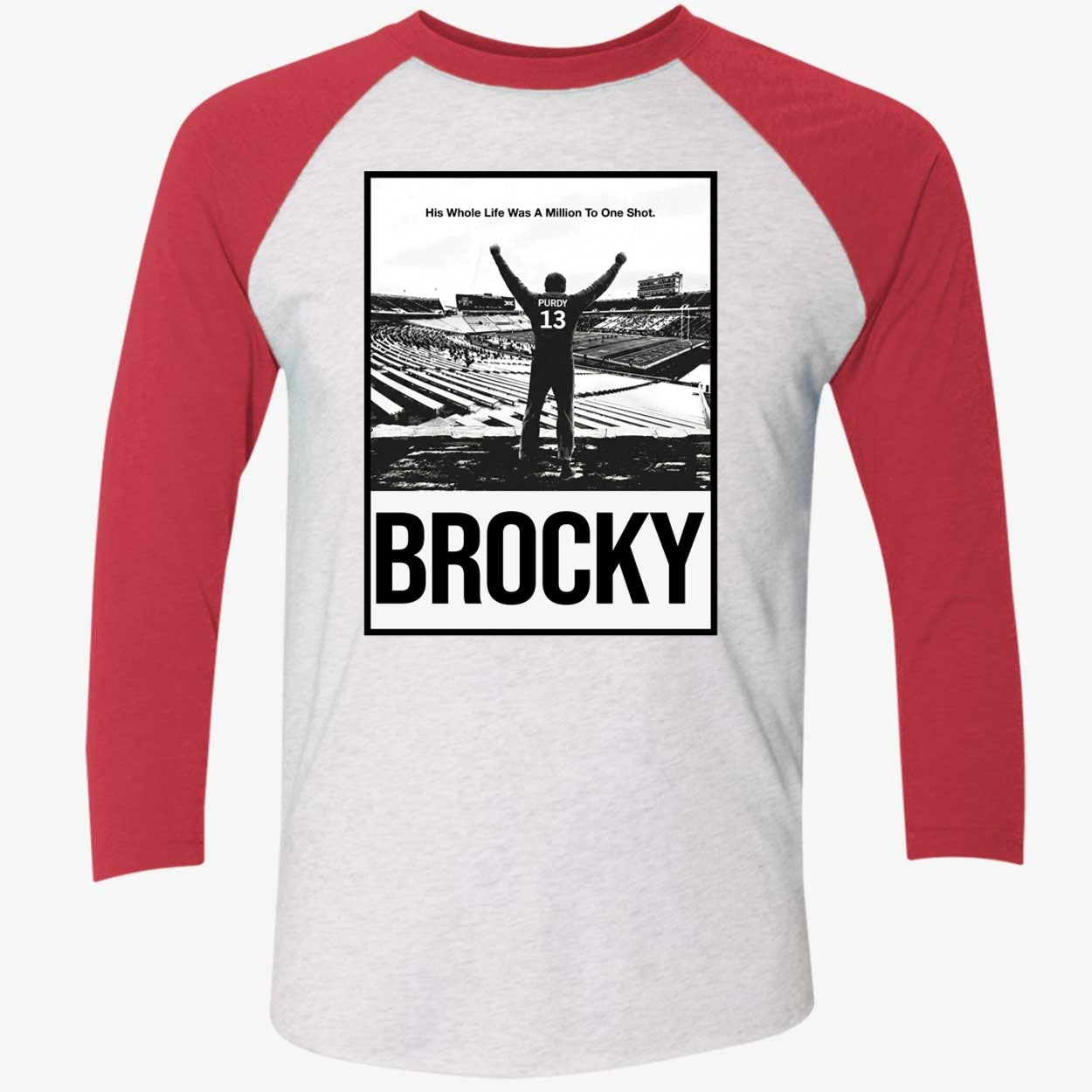 Brock Purdy Brocky His Whole Life Was A Million To One Shot Shirt