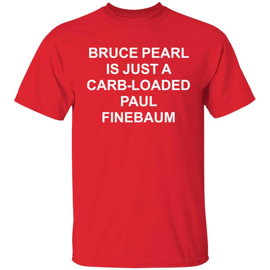 Bruce Pearl Is Just A Carb Loaded Paul Finebaum Shirt
