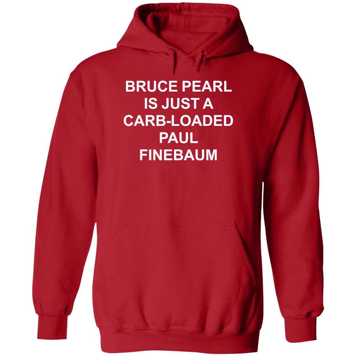 Bruce Pearl Is Just A Carb Loaded Paul Finebaum Shirt